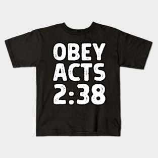 Obey Acts 2:38 - Christian Kids T-Shirt
